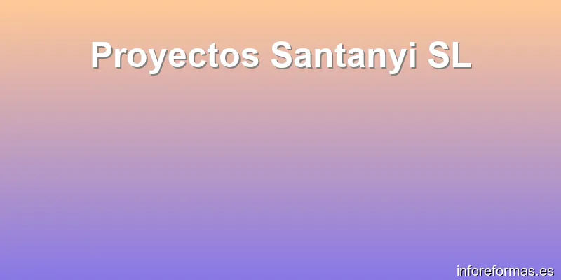 Proyectos Santanyi SL