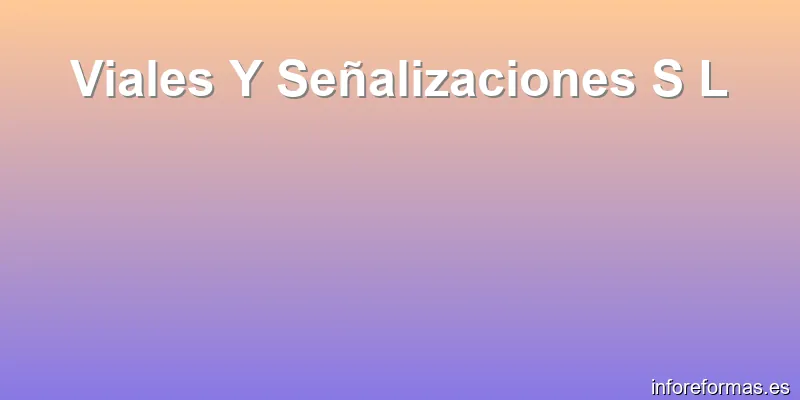 Viales Y Señalizaciones S L