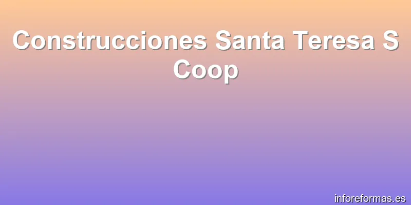 Construcciones Santa Teresa S Coop