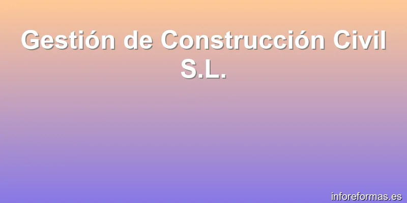Gestión de Construcción Civil S.L.