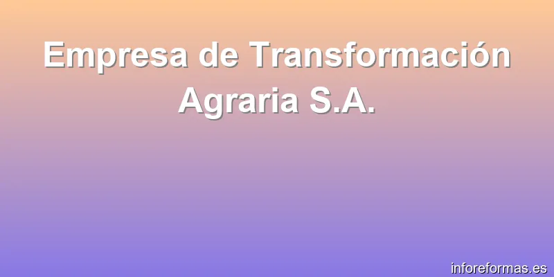 Empresa de Transformación Agraria S.A.