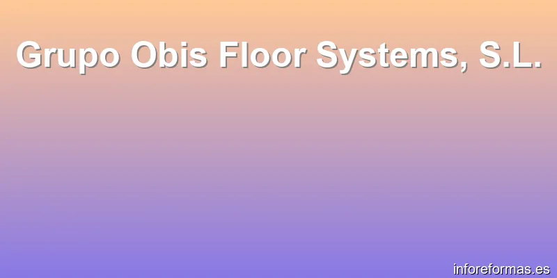 Grupo Obis Floor Systems, S.L.