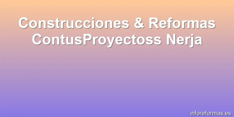 Construcciones & Reformas ContusProyectoss Nerja