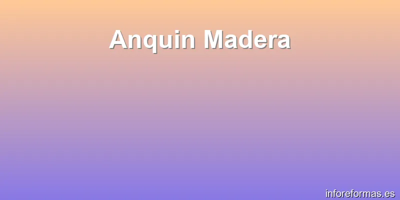 Anquin Madera