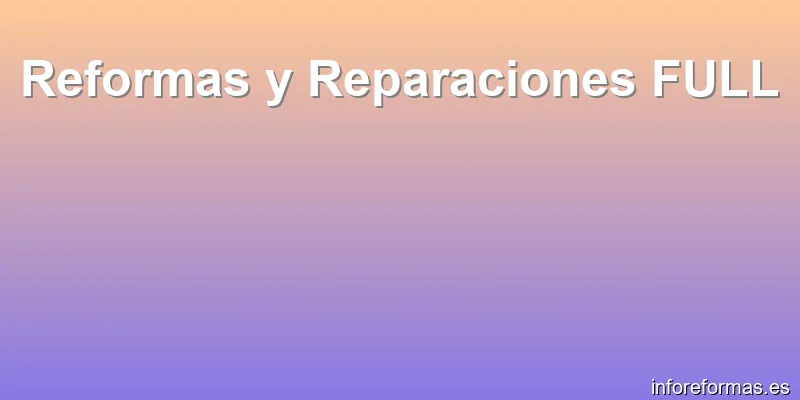Reformas y Reparaciones FULL