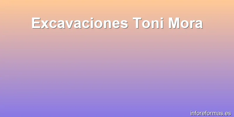Excavaciones Toni Mora