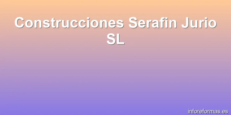 Construcciones Serafin Jurio SL