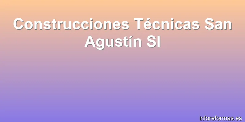 Construcciones Técnicas San Agustín Sl