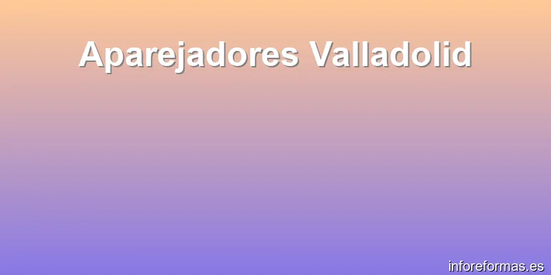 Aparejadores Valladolid