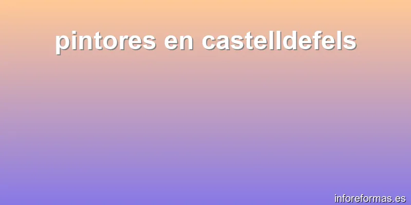 pintores en castelldefels