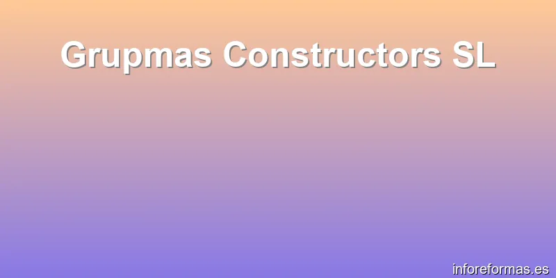 Grupmas Constructors SL