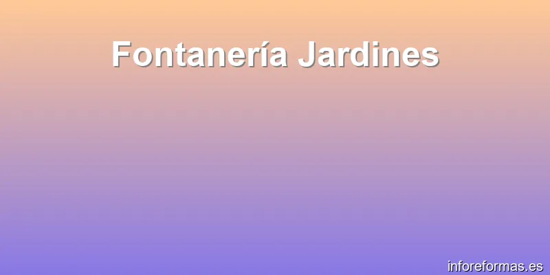 Fontanería Jardines