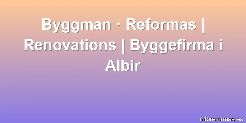 Byggman · Reformas | Renovations | Byggefirma i Albir