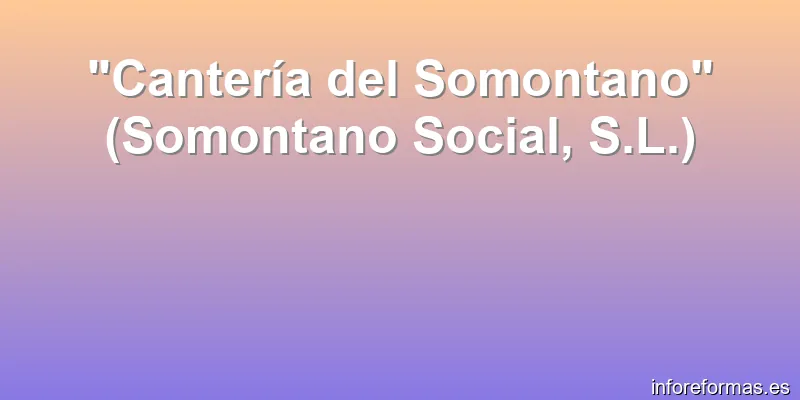 "Cantería del Somontano" (Somontano Social, S.L.)