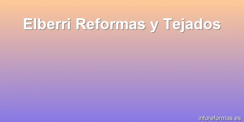 Elberri Reformas y Tejados