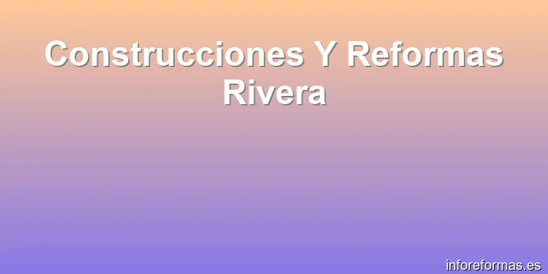 Construcciones Y Reformas Rivera