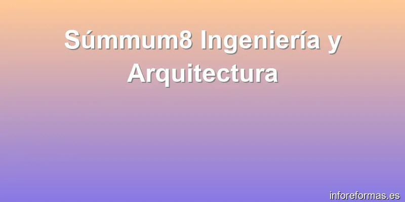 Súmmum8 Ingeniería y Arquitectura