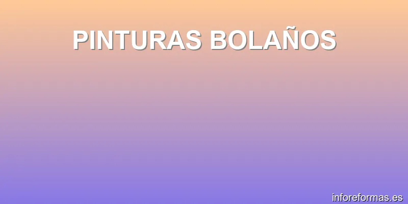 PINTURAS BOLAÑOS