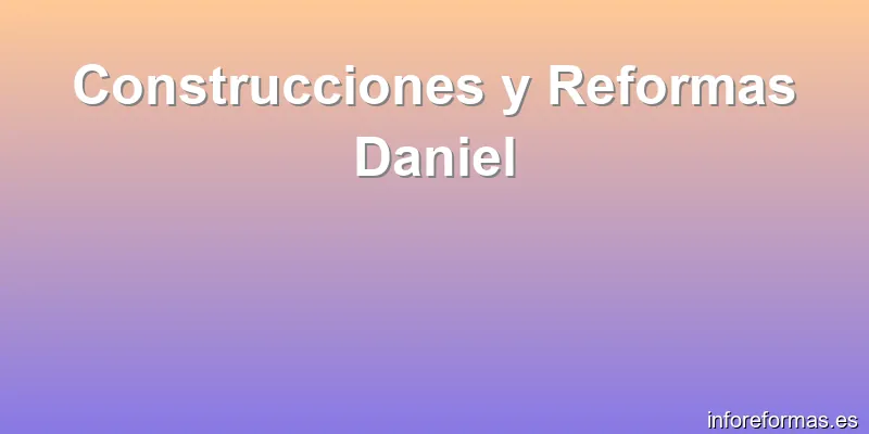 Construcciones y Reformas Daniel