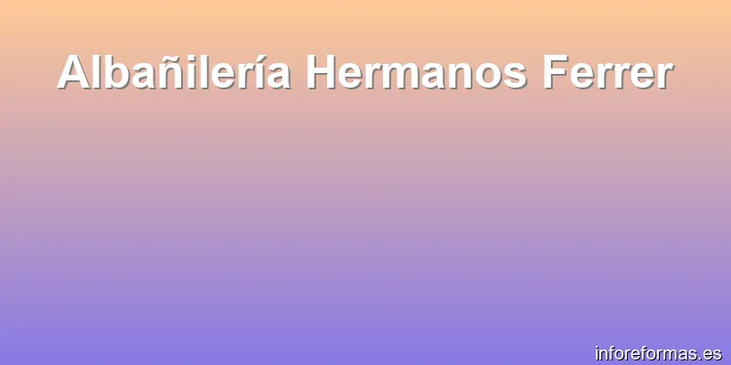 Albañilería Hermanos Ferrer