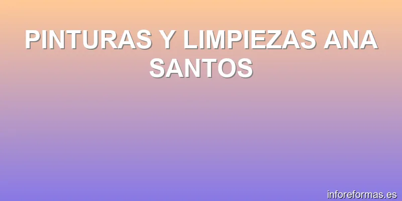 PINTURAS Y LIMPIEZAS ANA SANTOS