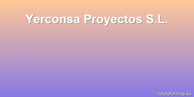 Yerconsa Proyectos S.L.