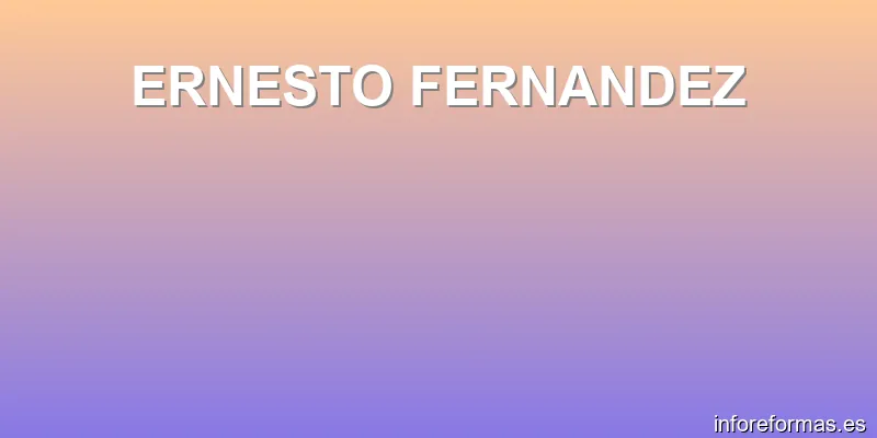 ERNESTO FERNANDEZ