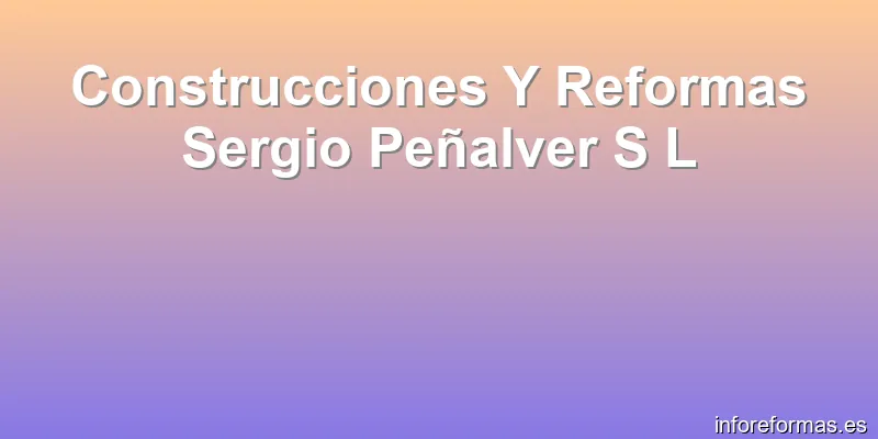 Construcciones Y Reformas Sergio Peñalver S L