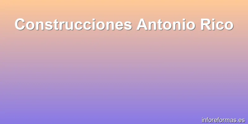 Construcciones Antonio Rico