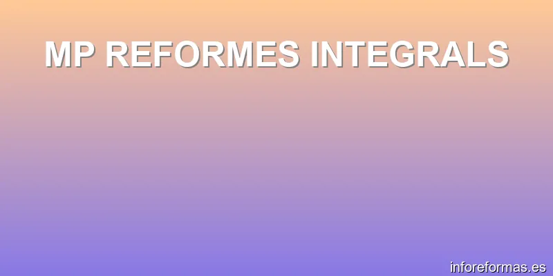 MP REFORMES INTEGRALS