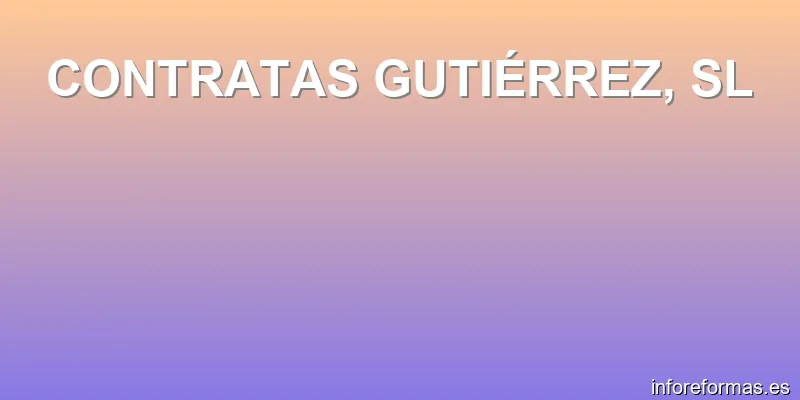 CONTRATAS GUTIÉRREZ, SL