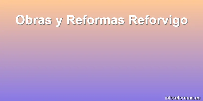 Obras y Reformas Reforvigo