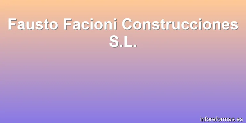 Fausto Facioni Construcciones S.L.