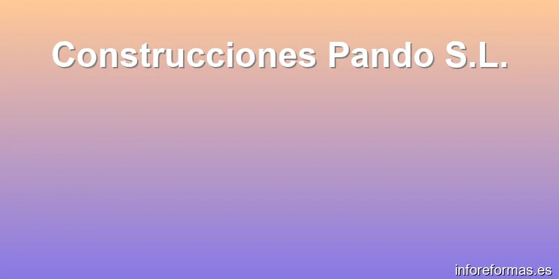 Construcciones Pando S.L.