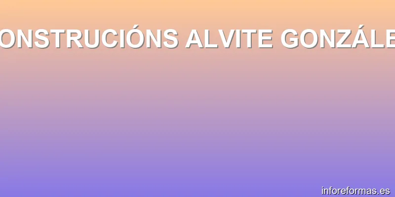 CONSTRUCIÓNS ALVITE GONZÁLEZ