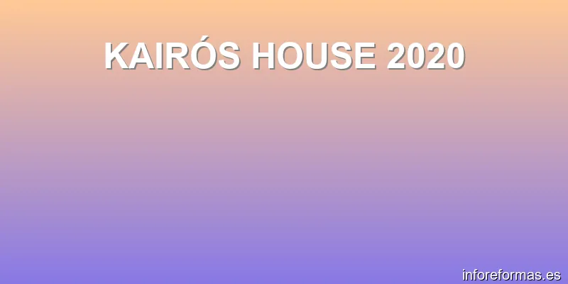KAIRÓS HOUSE 2020