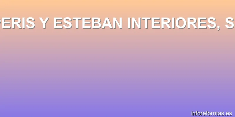 PERIS Y ESTEBAN INTERIORES, SL