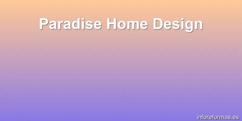 Paradise Home Design