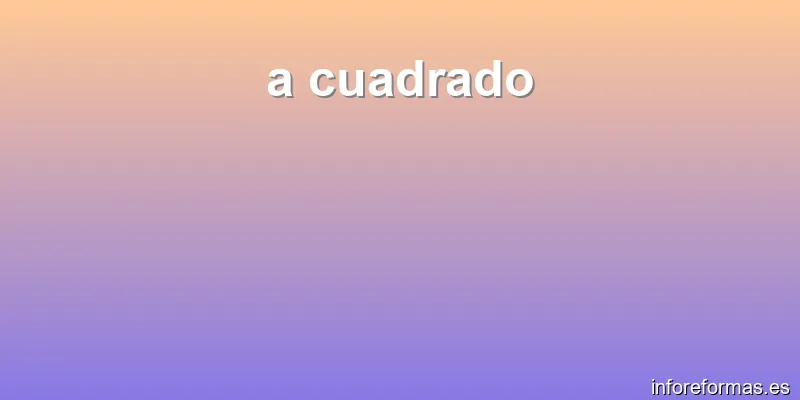 a cuadrado