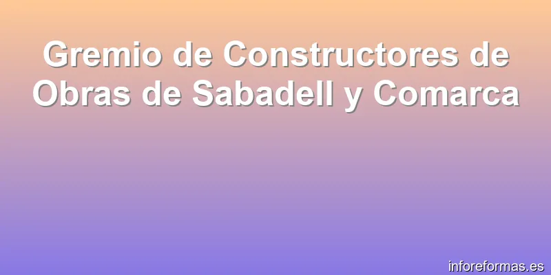 Gremio de Constructores de Obras de Sabadell y Comarca