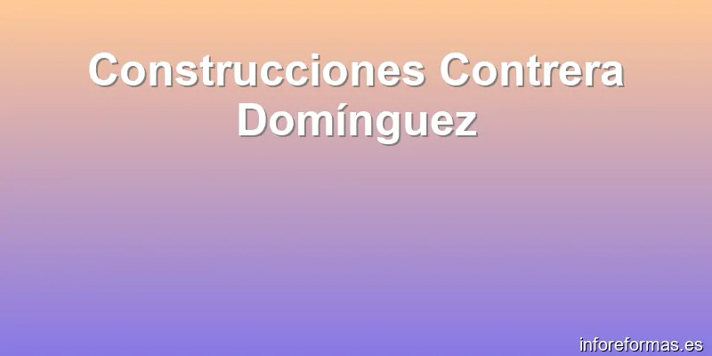 Construcciones Contrera Domínguez