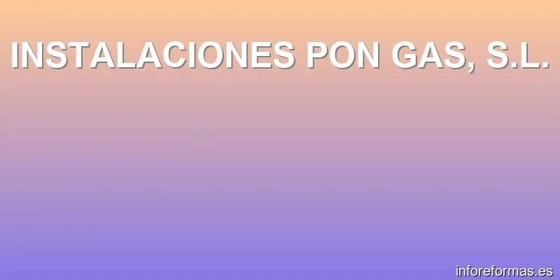 INSTALACIONES PON GAS, S.L.