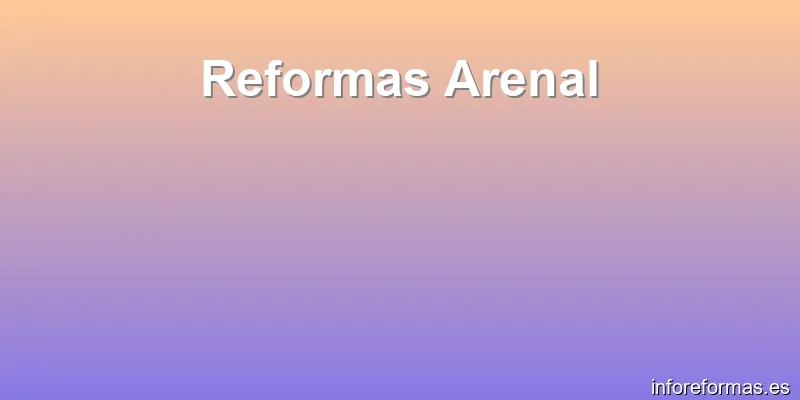 Reformas Arenal