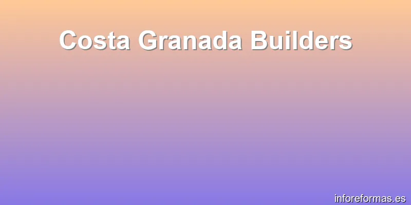 Costa Granada Builders