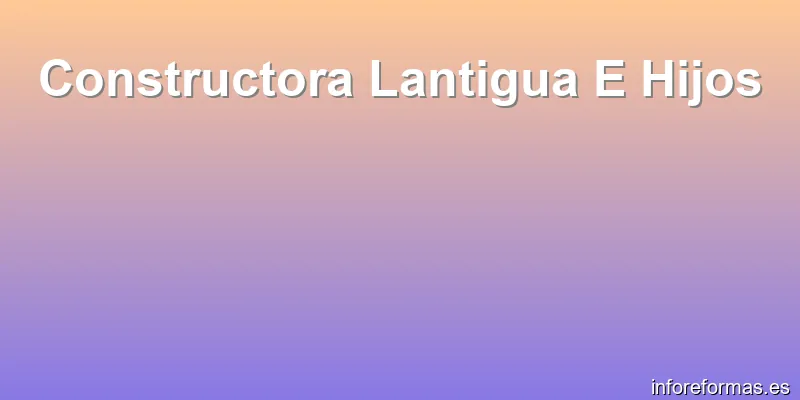 Constructora Lantigua E Hijos