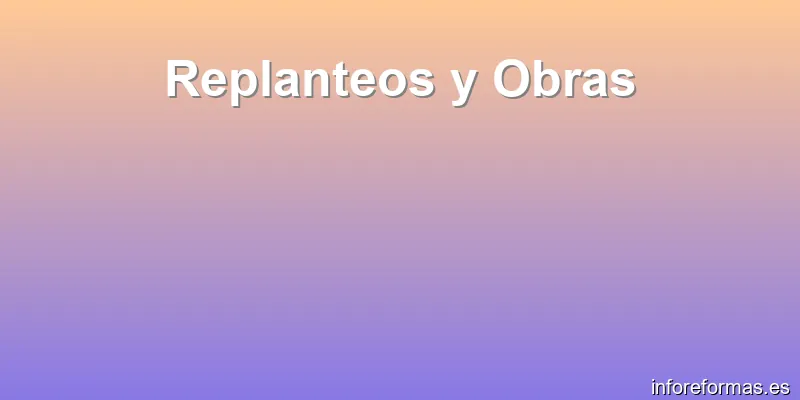 Replanteos y Obras