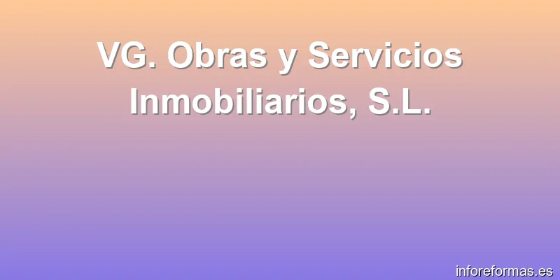 VG. Obras y Servicios Inmobiliarios, S.L.