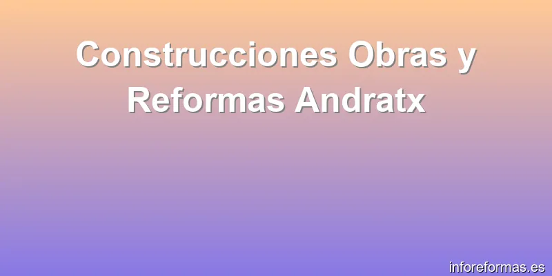 Construcciones Obras y Reformas Andratx