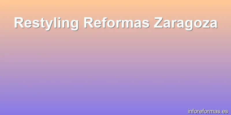 Restyling Reformas Zaragoza