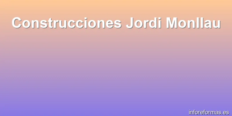 Construcciones Jordi Monllau